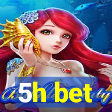 5h bet